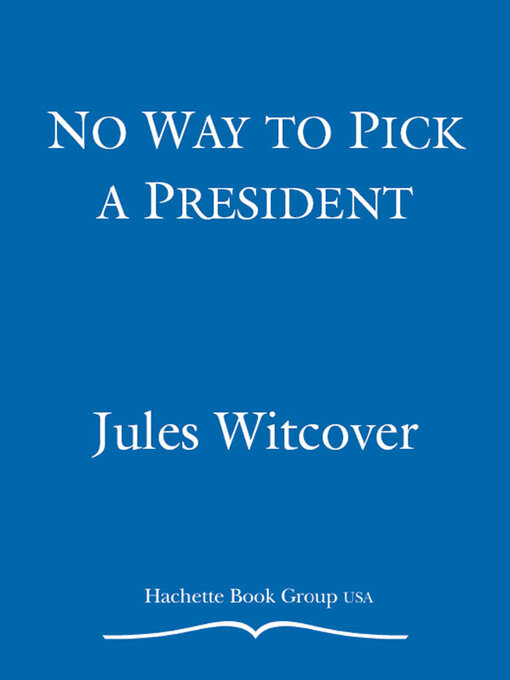 Title details for No Way to Pick a President by Jules Witcover - Available